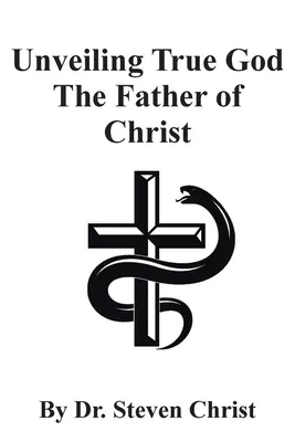 Odsłanianie prawdziwego Boga, Ojca Chrystusa - Unveiling True God The Father of Christ