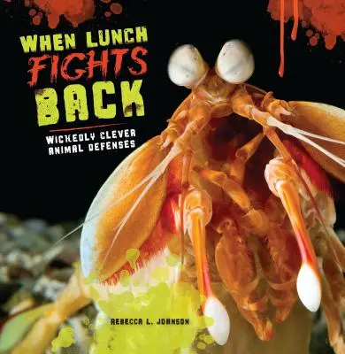 Kiedy lunch walczy: Niezwykle sprytne sposoby obrony zwierząt - When Lunch Fights Back: Wickedly Clever Animal Defenses