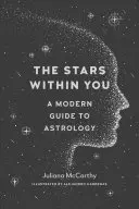 Gwiazdy w tobie: Nowoczesny przewodnik po astrologii - The Stars Within You: A Modern Guide to Astrology