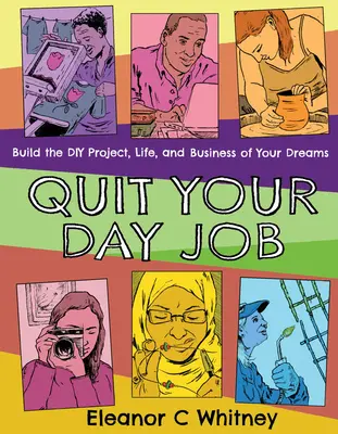 Quit Your Day Job: Zbuduj projekt DIY, życie i biznes swoich marzeń - Quit Your Day Job: Build the DIY Project, Life, and Business of Your Dreams