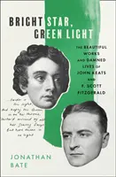 Jasna gwiazda, zielone światło - piękne i przeklęte życie Johna Keatsa i F. Scotta Fitzgeralda - Bright Star, Green Light - The Beautiful and Damned Lives of John Keats and F. Scott Fitzgerald