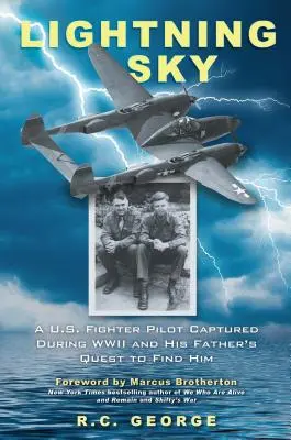 Błyskawica na niebie: Amerykański pilot myśliwca schwytany podczas II wojny światowej i poszukiwania jego ojca - Lightning Sky: A U.S. Fighter Pilot Captured During WWII and His Father's Quest to Find Him