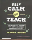 Zachowaj spokój i ucz: Wzmacnianie pozycji uczniów w wieku K-12 dzięki pozytywnym procedurom zarządzania klasą - Keep Calm and Teach: Empowering K-12 Learners with Positive Classroom Management Routines
