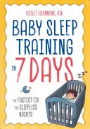 Trening snu dziecka w 7 dni: Najszybszy sposób na bezsenne noce - Baby Sleep Training in 7 Days: The Fastest Fix for Sleepless Nights