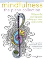 Mindfulness - The Piano Collection: 20 pięknych utworów na fortepian, które pomogą Ci się zrelaksować i odprężyć - Mindfulness -- The Piano Collection: 20 Beautiful Piano Pieces to Help You Relax and Unwind