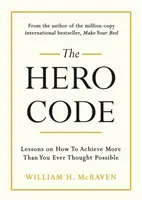 Hero Code - Lekcje o tym, jak osiągnąć więcej, niż kiedykolwiek wydawało się możliwe - Hero Code - Lessons on How To Achieve More Than You Ever Thought Possible