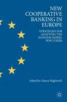 Nowa bankowość spółdzielcza w Europie: strategie dostosowania modelu biznesowego po kryzysie - New Cooperative Banking in Europe: Strategies for Adapting the Business Model Post Crisis