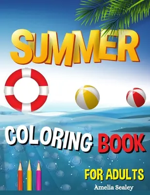 Letnia kolorowanka dla dorosłych: Letnia kolorowanka dla dorosłych, relaksujące sceny z wakacji na plaży, spokojne krajobrazy oceanu - Summer Coloring Book for Adults: Summer Adult Coloring Book, Relaxing Beach Vacation Scenes, Peaceful Ocean Landscapes