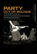 Party Out of Bounds: The B-52's, R.E.M. i dzieciaki, które dały czadu w Athens w stanie Georgia - Party Out of Bounds: The B-52's, R.E.M., and the Kids Who Rocked Athens, Georgia