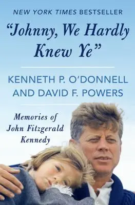 Johnny, We Hardly Knew Ye: Wspomnienia o Johnie Fitzgeraldzie Kennedym - Johnny, We Hardly Knew Ye: Memories of John Fitzgerald Kennedy