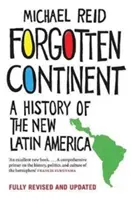 Zapomniany kontynent: Historia nowej Ameryki Łacińskiej - Forgotten Continent: A History of the New Latin America