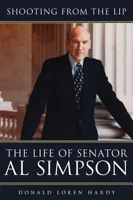 Strzelanie z ust: Życie senatora Ala Simpsona - Shooting from the Lip: The Life of Senator Al Simpson