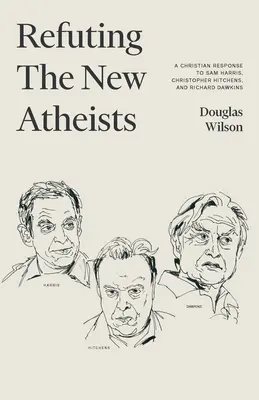 Obalanie nowych ateistów: Chrześcijańska odpowiedź na Sama Harrisa, Christophera Hitchensa i Richarda Dawkinsa - Refuting the New Atheists: A Christian Response to Sam Harris, Christopher Hitchens, and Richard Dawkins