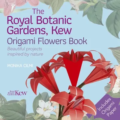 The Royal Botanic Gardens, Kew Origami Flowers Book: Piękne projekty inspirowane naturą - The Royal Botanic Gardens, Kew Origami Flowers Book: Beautiful Projects Inspired by Nature