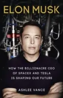 Elon Musk - Jak miliarder, dyrektor generalny SpaceX i Tesli kształtuje naszą przyszłość - Elon Musk - How the Billionaire CEO of SpaceX and Tesla is Shaping our Future