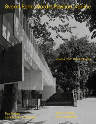 Sverre Fehn: Pawilon nordycki w Wenecji: Głosy z archiwów - Sverre Fehn: Nordic Pavilion, Venice: Voices from the Archives