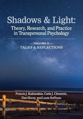 Shadows & Light - Tom 2 (Rozmowy i refleksje): Teoria, badania i praktyka w psychologii transpersonalnej - Shadows & Light - Volume 2 (Talks & Reflections): Theory, Research, and Practice in Transpersonal Psychology