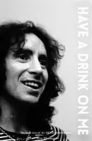 Bon Scott Have a Drink on Me: Wewnętrzna historia niespokojnego frontmana Ac/DC - Bon Scott Have a Drink on Me: The Inside Story of Ac/DC's Troubled Frontman