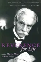 Szacunek dla życia: Etyka Alberta Schweitzera dla dwudziestego pierwszego wieku - Reverence for Life: The Ethics of Albert Schweitzer for the Twenty-First Century