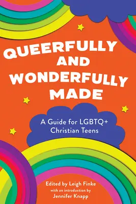 Queerfully and Wonderfully Made: Przewodnik dla chrześcijańskich nastolatków LGBTQ+ - Queerfully and Wonderfully Made: A Guide for LGBTQ+ Christian Teens