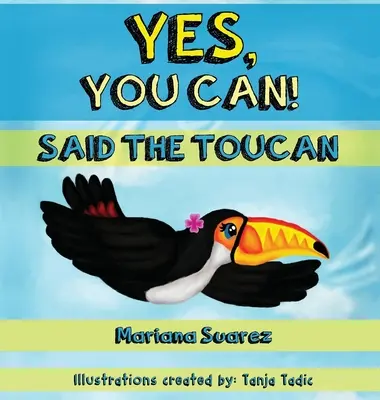 Tak, możesz! Powiedział tukan - Yes, You Can! Said the Toucan