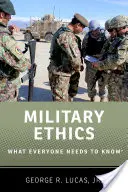 Etyka wojskowa: Co każdy powinien wiedzieć - Military Ethics: What Everyone Needs to Know