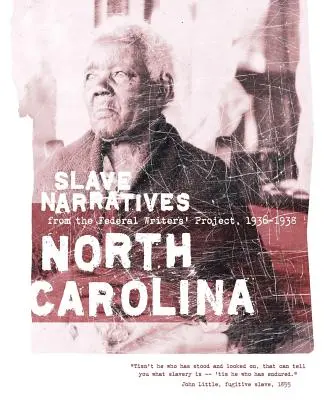 Narracje niewolników z Karoliny Północnej: Narracje niewolnicze z Federalnego Projektu Pisarzy 1936-1938 - North Carolina Slave Narratives: Slave Narratives from the Federal Writers' Project 1936-1938