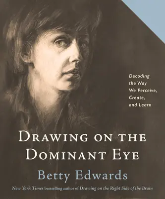 Rysowanie na dominującym oku: Dekodowanie sposobu, w jaki postrzegamy, tworzymy i uczymy się - Drawing on the Dominant Eye: Decoding the Way We Perceive, Create, and Learn