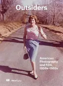 Outsiderzy: Amerykańska fotografia i film 1950-1980 - Outsiders: American Photography and Film 1950s-1980s