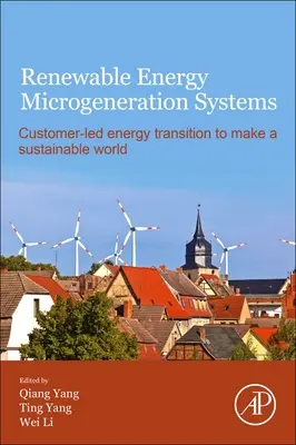 Systemy mikrogeneracji energii odnawialnej: Transformacja energetyczna kierowana przez klienta w celu stworzenia zrównoważonego świata - Renewable Energy Microgeneration Systems: Customer-Led Energy Transition to Make a Sustainable World