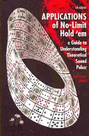 Zastosowania No-Limit Hold'em: Przewodnik do zrozumienia teoretycznego pokera - Applications of No-Limit Hold 'em: A Guide to Understanding Theoretically Sound Poker