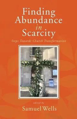 Odnaleźć obfitość w niedostatku: Kroki w kierunku transformacji kościoła: Podręcznik HeartEdge - Finding Abundance in Scarcity: Steps Towards Church Transformation A HeartEdge Handbook