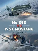 Me 262 kontra P-51 Mustang: Europa 1944-45 - Me 262 Vs P-51 Mustang: Europe 1944-45