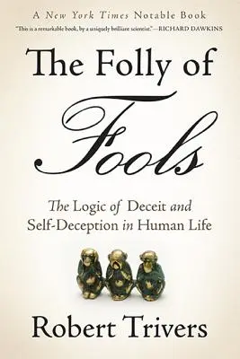 Szaleństwo głupców: Logika oszustwa i samooszukiwania w życiu człowieka - The Folly of Fools: The Logic of Deceit and Self-Deception in Human Life