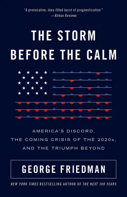 Burza przed spokojem: Amerykańska niezgoda, kryzys w 2020 roku i triumf poza nim - The Storm Before the Calm: America's Discord, the Crisis of the 2020s, and the Triumph Beyond