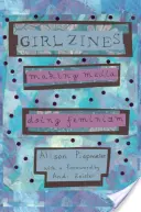 Girl Zines: Tworzenie mediów, feminizm - Girl Zines: Making Media, Doing Feminism
