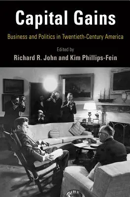 Zyski kapitałowe: Biznes i polityka w dwudziestowiecznej Ameryce - Capital Gains: Business and Politics in Twentieth-Century America