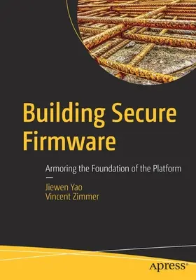 Tworzenie bezpiecznego oprogramowania układowego: Opancerzanie fundamentów platformy - Building Secure Firmware: Armoring the Foundation of the Platform