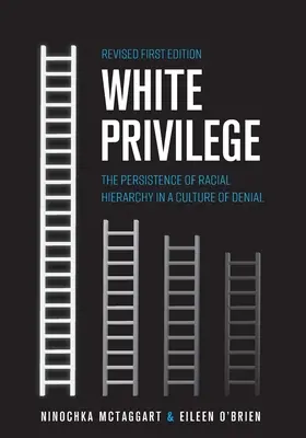 Biały przywilej: Trwałość hierarchii rasowej w kulturze zaprzeczenia - White Privilege: The Persistence of Racial Hierarchy in a Culture of Denial