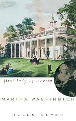 Martha Washington: Pierwsza Dama Wolności - Martha Washington: First Lady of Liberty