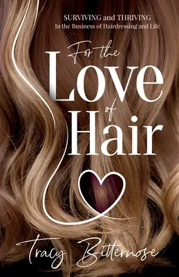 Z miłości do włosów: przetrwanie i rozwój w biznesie fryzjerskim i w życiu - For the Love of Hair: Surviving and Thriving in the Business of Hairdressing and Life