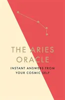 Wyrocznia Barana: Natychmiastowe odpowiedzi od twojej kosmicznej jaźni - The Aries Oracle: Instant Answers from Your Cosmic Self