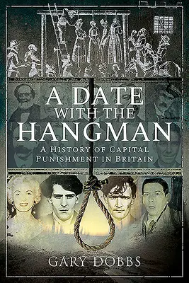 Randka z katem: Historia kary śmierci w Wielkiej Brytanii - A Date with the Hangman: A History of Capital Punishment in Britain