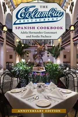 Hiszpańska książka kucharska restauracji Columbia - The Columbia Restaurant Spanish Cookbook