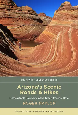 Arizona's Scenic Roads and Hikes: Niezapomniane podróże po stanie Wielkiego Kanionu - Arizona's Scenic Roads and Hikes: Unforgettable Journeys in the Grand Canyon State