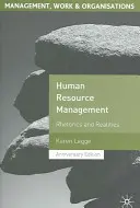 Zarządzanie zasobami ludzkimi: Retoryka i rzeczywistość - Human Resource Management: Rhetorics and Realities