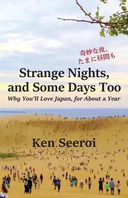 Dziwne noce i niektóre dni: Dlaczego pokochasz Japonię na około rok - Strange Nights, and Some Days Too: Why You'll Love Japan, for About a Year