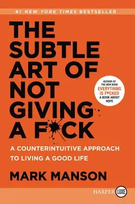 The Subtle Art of Not Giving a F*ck: Kontrintuicyjne podejście do dobrego życia - The Subtle Art of Not Giving a F*ck: A Counterintuitive Approach to Living a Good Life