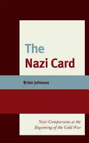 Karta nazisty: Nazistowskie porównania na początku zimnej wojny - The Nazi Card: Nazi Comparisons at the Beginning of the Cold War