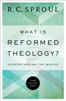 Czym jest teologia reformowana? Zrozumienie podstaw - What Is Reformed Theology?: Understanding the Basics